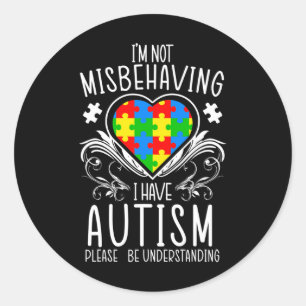 I'm Not Misbehaving I Have Autism Awareness Suppor Classic Round Sticker