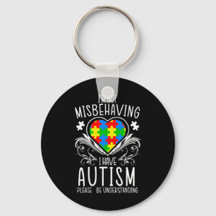 I'm Not Misbehaving I Have Autism Awareness Suppor Key Ring
