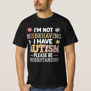 I'm Not Misbehaving I Have Autism Awareness T-Shirt