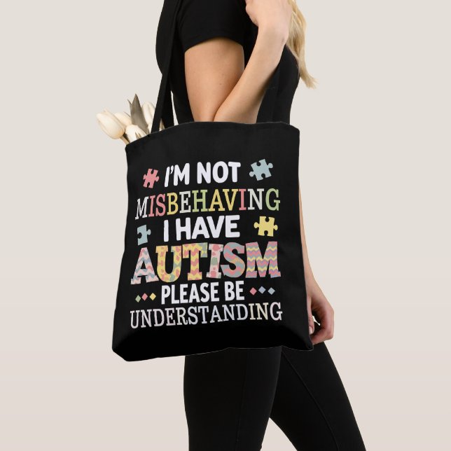 I'm Not Misbehaving I Have Autism Awareness Tote Bag (Close Up)
