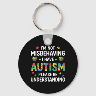 Im Not Misbehaving I Have Autism Be Understanding Key Ring