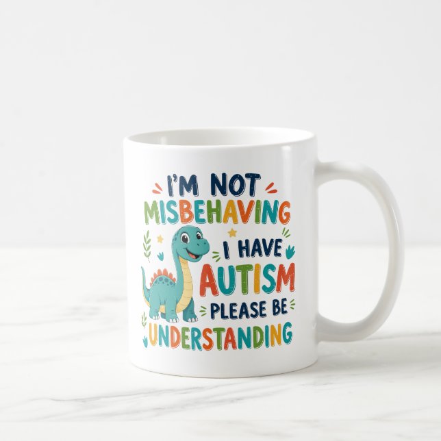 I'm not misbehaving I have autism Coffee Mug (Right)