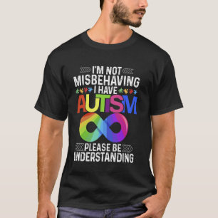 I'm Not Misbehaving I Have Autism Month Support T-Shirt