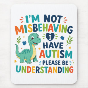 I'm not misbehaving, I have autism Mouse Pad