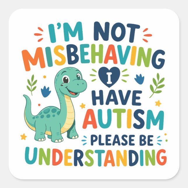 I'm not misbehaving, I have autism Square Sticker (Front)
