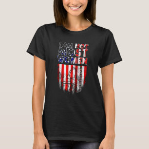 Im Not Most Women American Flag Happy 4th July T-Shirt