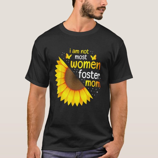 Im Not Most Women Foster Mom Life Adoption Day Fos T-Shirt (Front)