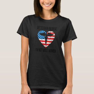 I'm Not Most Women Veteran Nurse Veteran Nursing T-Shirt