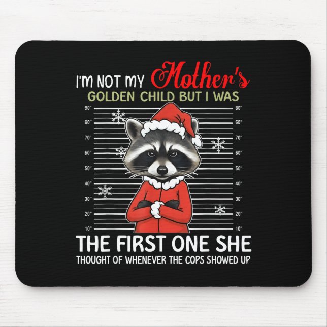I'm Not My Mother's Golden Child Funny Raccoon Chr Mouse Pad (Front)