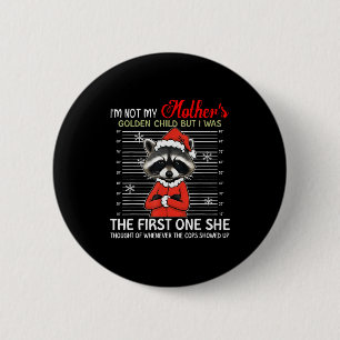 Im Not My Mothers Golden Child Funny Raccoon Chris 6 Cm Round Badge