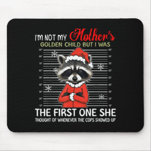 Im Not My Mothers Golden Child Funny Raccoon Chris Mouse Pad
