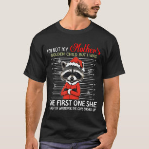 Im Not My Mothers Golden Child Funny Raccoon Chris T-Shirt