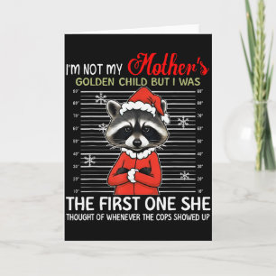 Im Not My Mothers Golden Child Funny Racoon Chris Card