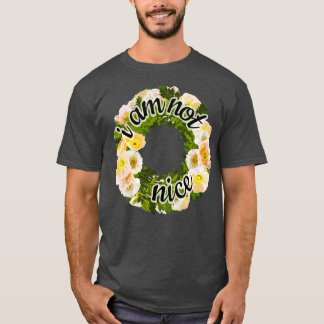 Im not nice T-Shirt