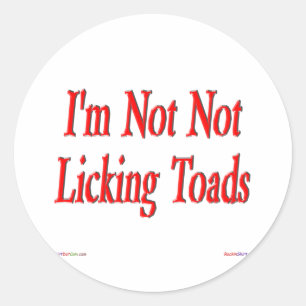 I'm Not, Not Licking Toads Sticker