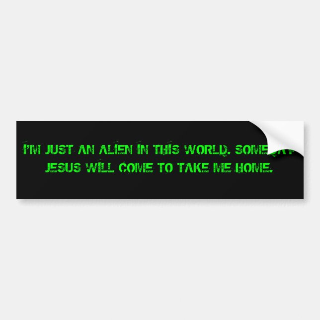 I'm not of this world bumper sticker (Front)