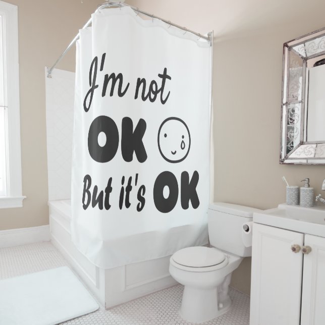 I'm not ok but it's ok invitation hoodie baby T-Sh Shower Curtain (In Situ)