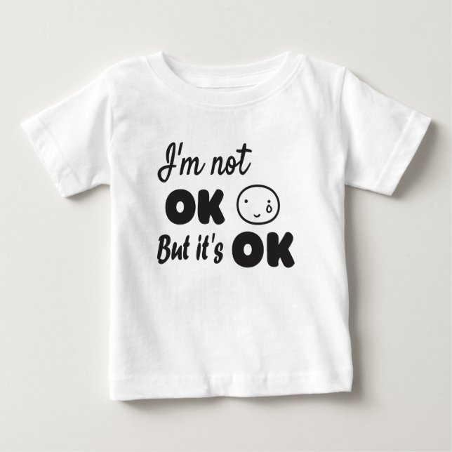 I'm not ok but it's ok invitation hoodie baby T-Shirt (Front)