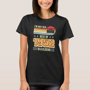 I'm Not Old Best 1952 Birthday Classic Cassette Ta T-Shirt