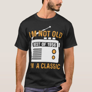 Im not Old Best Of 1956 Im a Classic funny T-Shirt