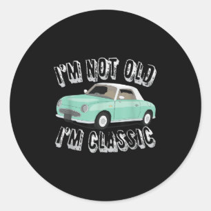 Im Not Old Funny Quote Clic Retro80 Vintage Car Gr Classic Round Sticker
