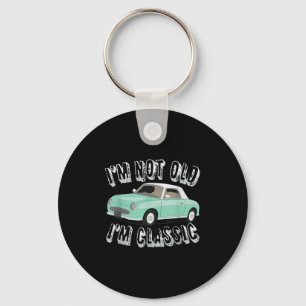 Im Not Old Funny Quote Clic Retro80 Vintage Car Gr Key Ring