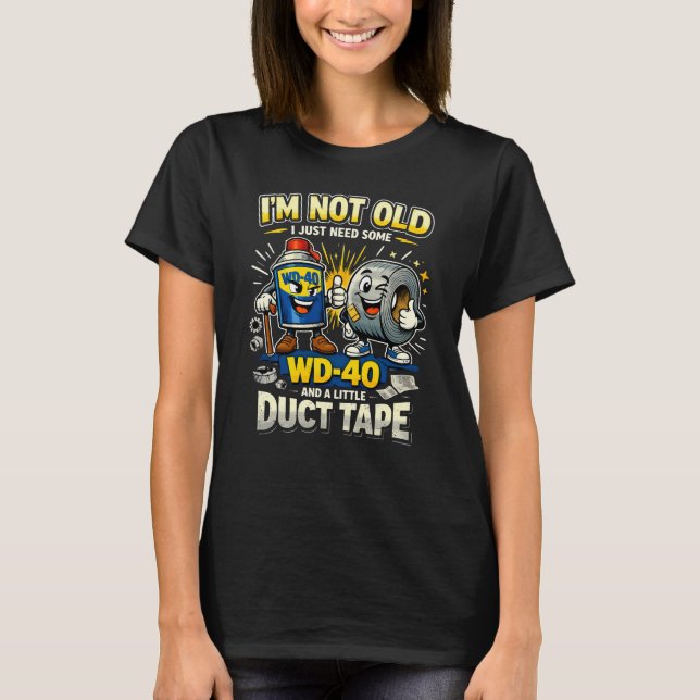 I'm Not Old Funny Viral Trend 2026 WD40 Duct Tape T-Shirt (Front)