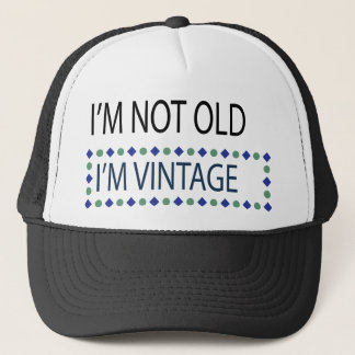 IM NOT OLD I AM VINTAGE TRUCKER HAT