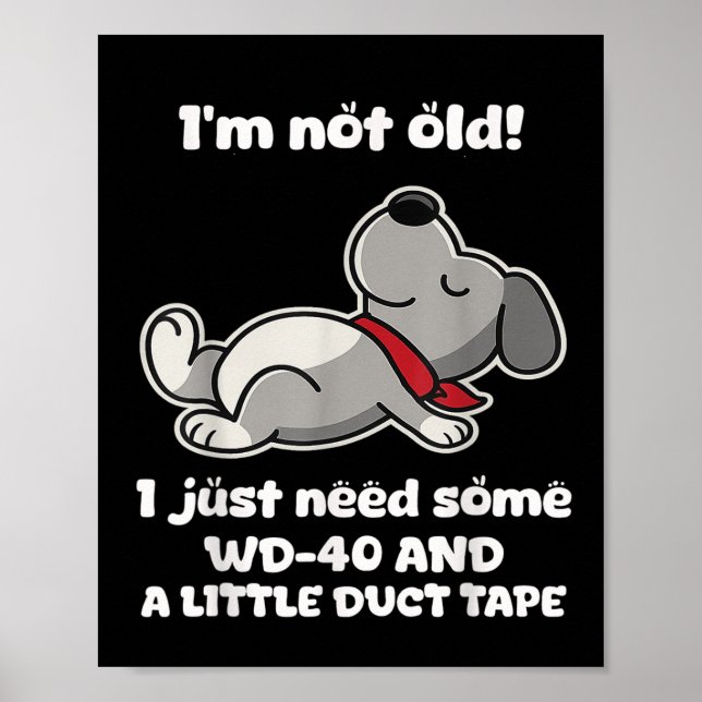 Im Not Old! I Just Need Some Wd-40 And A Little Du Poster (Front)