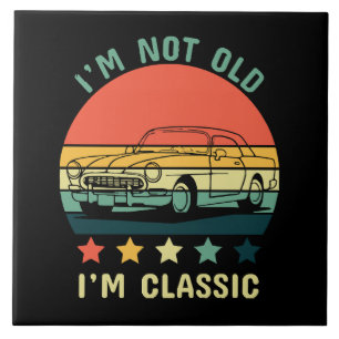 I'm not old I m classic Ceramic Tile