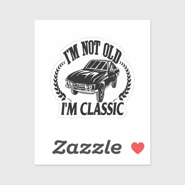 I'm Not Old I m Classic funny car (Sheet)
