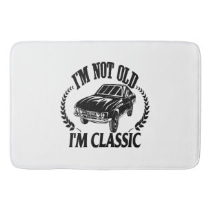 I'm Not Old I m Classic funny car Bath Mat