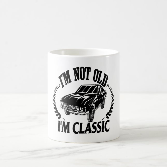 I'm Not Old I m Classic funny car Coffee Mug (Center)