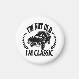 I'm Not Old I m Classic funny car Magnet
