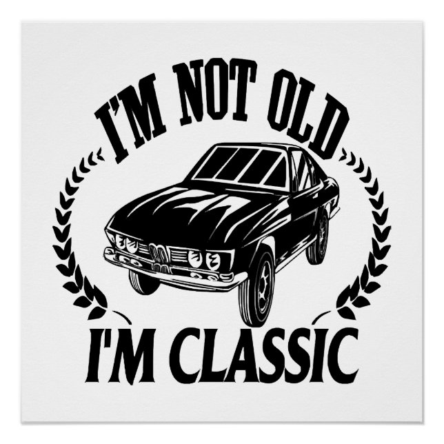 I'm Not Old I m Classic funny car Poster (Front)