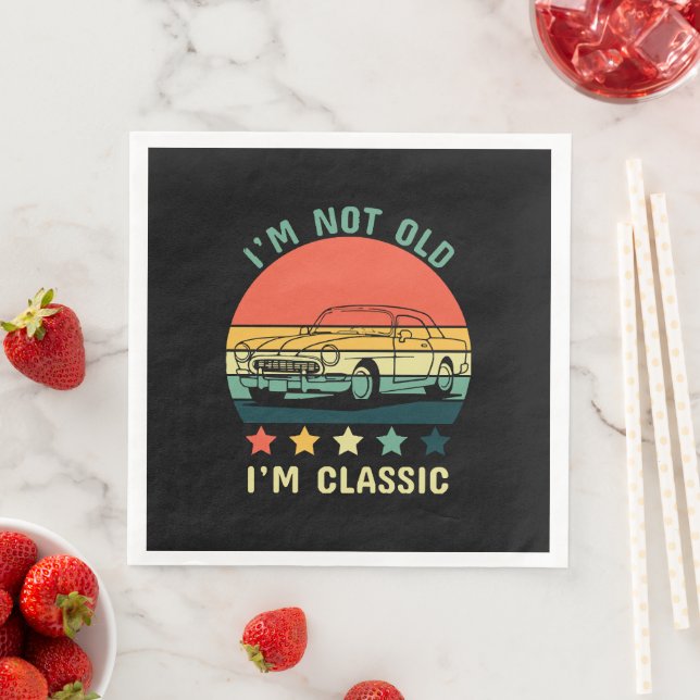 I'm not old I m classic Napkin (Insitu)