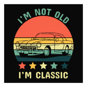 I'm not old I m classic Photo Print