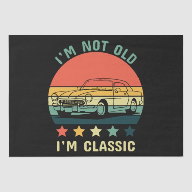 I'm not old I m classic Tissue Paper (Front)