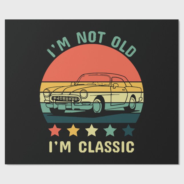 I'm not old I m classic Wrapping Paper (Flat)