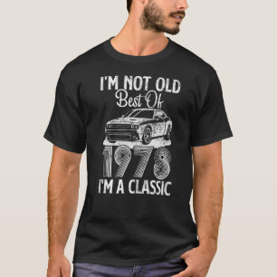 I'm Not Old I'm A Best Of 1978 Classic Funny Car G T-Shirt