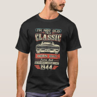 I'm Not Old I'm A Classic 1944 Car 82nd Birthday
