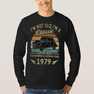 I'm Not Old I'm A Classic Born 1979 43rd Birthday T-Shirt