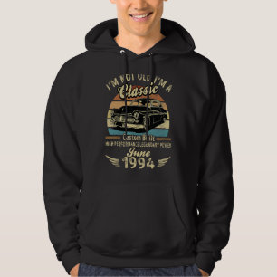 I'm Not Old I'm A Classic Born In June 1994 Car Bi Hoodie