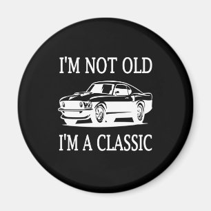 I'm Not Old I'm a Classic Classic Car Funny Magnet