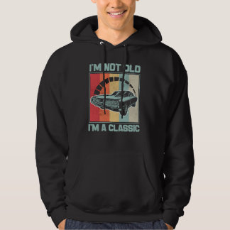I'm Not Old I'm A Classic - Dodge Charger Hoodie