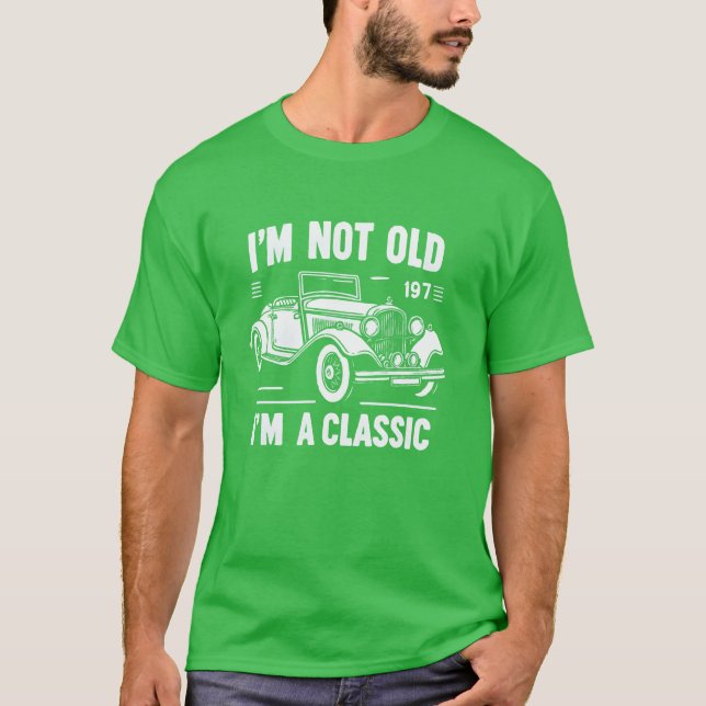 im not old Im a classic funny 70s car boy T-Shirt (Front)