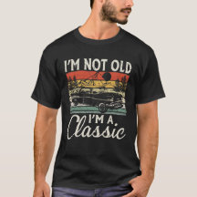 I'm Not Old I'm A Classic Funny Car