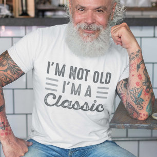 I'm Not Old I'm A Classic T-Shirt