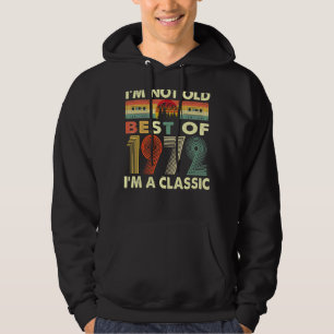 I'm Not Old I'm A Classic Vintage 1972 50th Birthd Hoodie