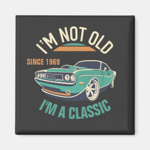 I'm Not Old I'm A Classic Vintage Car Magnet